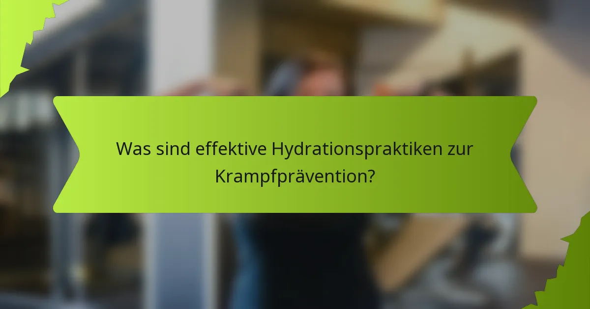 Was sind effektive Hydrationspraktiken zur Krampfprävention?
