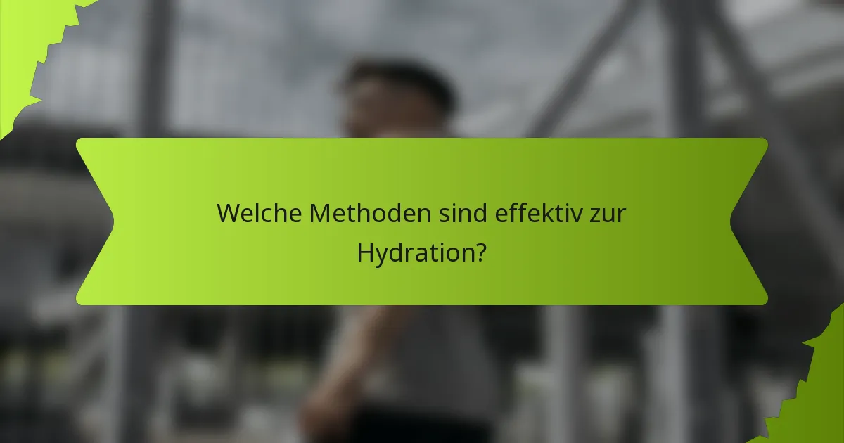 Welche Methoden sind effektiv zur Hydration?