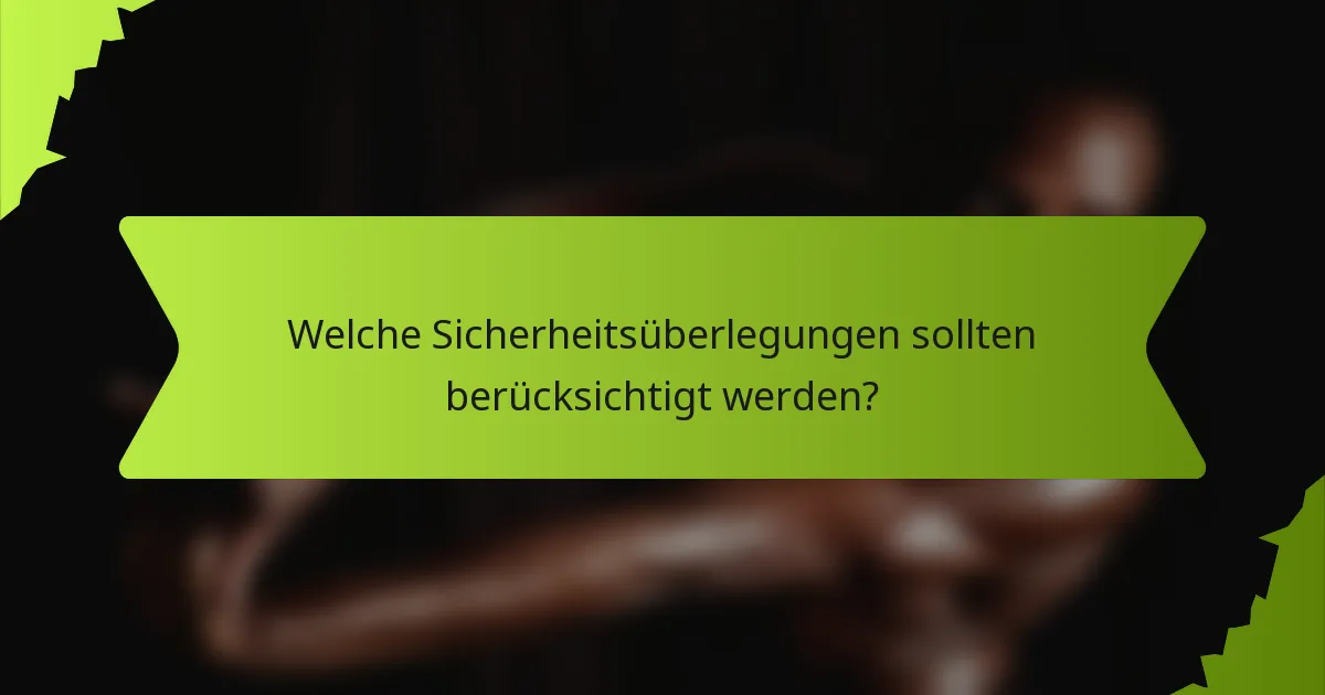 Welche Sicherheitsüberlegungen sollten berücksichtigt werden?
