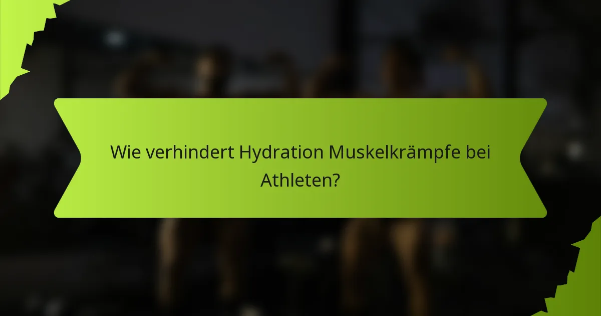 Wie verhindert Hydration Muskelkrämpfe bei Athleten?